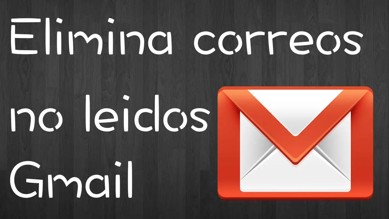 Cómo eliminar masivamente mensajes no leídos en Gmail